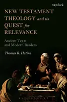 Die neutestamentliche Theologie und ihre Suche nach Aktualität: Antike Texte und moderne Leser - New Testament Theology and Its Quest for Relevance: Ancient Texts and Modern Readers