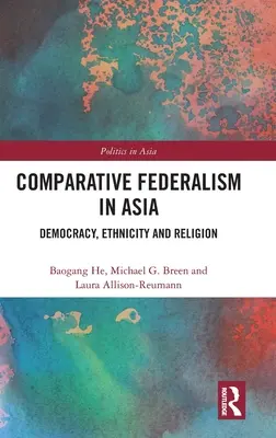 Vergleichender Föderalismus in Asien: Demokratie, Ethnizität und Religion - Comparative Federalism in Asia: Democracy, Ethnicity and Religion