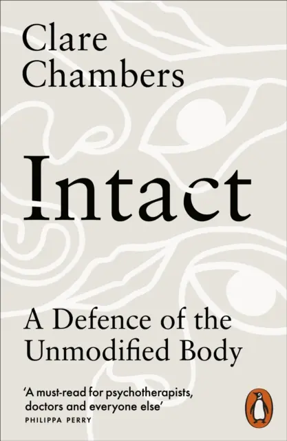 Intakt - Eine Verteidigung des unveränderten Körpers - Intact - A Defence of the Unmodified Body