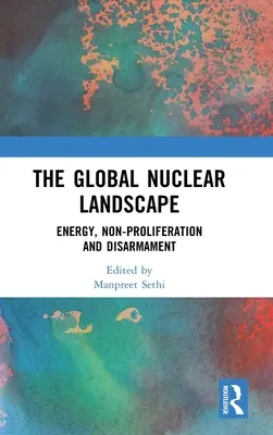 Die globale nukleare Landschaft: Energie, Nichtverbreitung und Abrüstung - The Global Nuclear Landscape: Energy, Non-proliferation and Disarmament