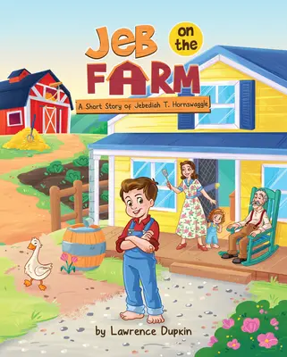 Jeb auf dem Bauernhof: Eine kurze Geschichte von Jebediah T. Hornswaggle - Jeb on the Farm: A Short Story of Jebediah T. Hornswaggle