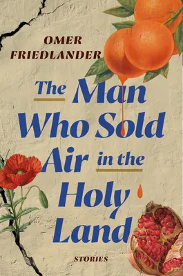 Der Mann, der im Heiligen Land Luft verkaufte: Geschichten - The Man Who Sold Air in the Holy Land: Stories