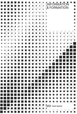 Information und Formation: Über Landschaften, Architektur und Städte - Information and Formation: About Landscape, Architecture and Cities