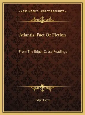 Atlantis, Fakt oder Fiktion: Aus den Lesungen von Edgar Cayce - Atlantis, Fact Or Fiction: From The Edgar Cayce Readings