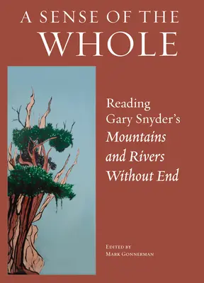 Ein Gespür für das Ganze: Die Lektüre von Gary Snyders Berge und Flüsse ohne Ende - A Sense of the Whole: Reading Gary Snyder's Mountains and Rivers Without End