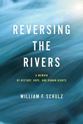 Die Umkehrung der Flüsse: Ein Memoir über Geschichte, Hoffnung und Menschenrechte - Reversing the Rivers: A Memoir of History, Hope, and Human Rights