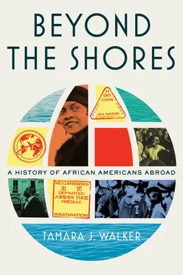 Jenseits der Küsten: Eine Geschichte der Afroamerikaner im Ausland - Beyond the Shores: A History of African Americans Abroad