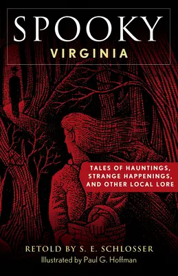 Gespenstisches Virginia: Spukgeschichten, seltsame Begebenheiten und andere örtliche Überlieferungen - Spooky Virginia: Tales of Hauntings, Strange Happenings, and Other Local Lore