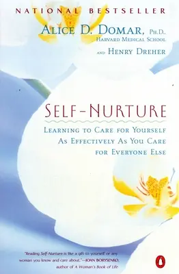 Selbstfürsorge: Lernen Sie, für sich selbst so effektiv zu sorgen, wie Sie für alle anderen sorgen - Self-Nurture: Learning to Care for Yourself as Effectively as You Care for Everyone Else
