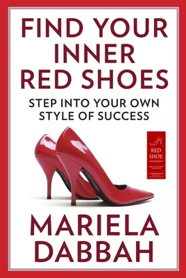Finden Sie Ihre inneren roten Schuhe: Treten Sie in Ihren eigenen Erfolgsstil ein - Find Your Inner Red Shoes: Step Into Your Own Style of Success