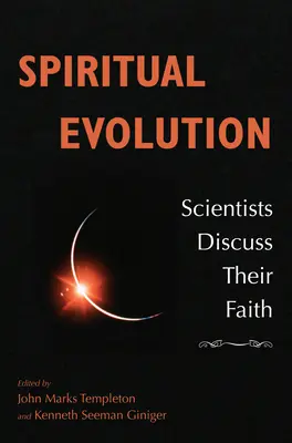 Spirituelle Evolution: Wissenschaftler erörtern ihre Überzeugungen - Spiritual Evolution: Scientists Discuss Their Beliefs