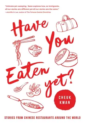 Haben Sie schon gegessen: Geschichten aus chinesischen Restaurants rund um die Welt - Have You Eaten Yet: Stories from Chinese Restaurants Around the World