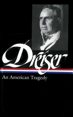 Theodore Dreiser: Eine amerikanische Tragödie (LOA #140) - Theodore Dreiser: An American Tragedy (LOA #140)