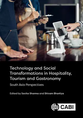 Technologie und sozialer Wandel im Gastgewerbe, Tourismus und in der Gastronomie: Perspektiven für Südasien - Technology and Social Transformations in Hospitality, Tourism and Gastronomy: South Asia Perspectives