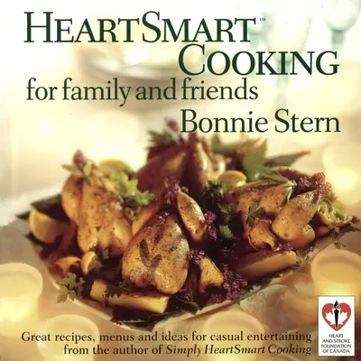 Herzhaftes Kochen für Familie und Freunde: Tolle Rezepte, Menüs und Ideen für zwanglose Unterhaltungen: Ein Kochbuch - Heartsmart Cooking for Family and Friends: Great Recipes, Menus and Ideas for Casual Entertaining: A Cookbook