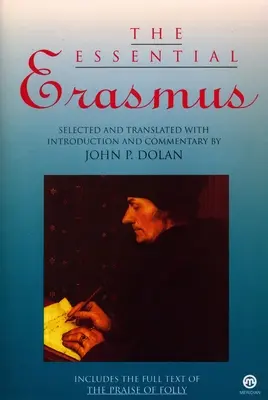 Der wesentliche Erasmus: Enthält den vollständigen Text des Lobes der Torheit - The Essential Erasmus: Includes the Full Text of the Praise of Folly