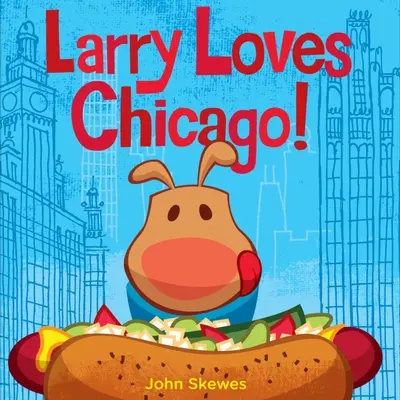 Larry liebt Chicago!: Ein Larry Gets Lost Buch - Larry Loves Chicago!: A Larry Gets Lost Book