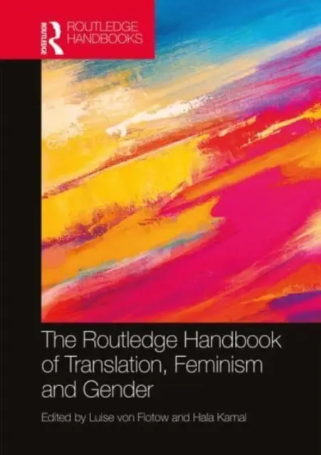 Das Routledge-Handbuch zu Übersetzung, Feminismus und Geschlecht - The Routledge Handbook of Translation, Feminism and Gender