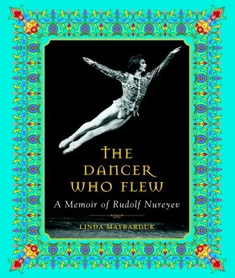 Der Tänzer, der flog: Eine Erinnerung an Rudolf Nurejew - The Dancer Who Flew: A Memoir of Rudolf Nureyev