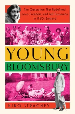 Das junge Bloomsbury: Die Generation, die Liebe, Freiheit und Selbstverwirklichung im England der 1920er Jahre neu definierte - Young Bloomsbury: The Generation That Redefined Love, Freedom, and Self-Expression in 1920s England
