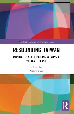 Klingendes Taiwan: Musikalischer Nachhall auf einer pulsierenden Insel - Resounding Taiwan: Musical Reverberations Across a Vibrant Island