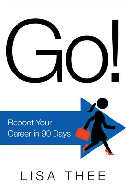 Go!: Rebooten Sie Ihre Karriere in 90 Tagen - Go!: Reboot Your Career in 90 Days