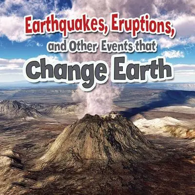 Erdbeben, Eruptionen und andere Ereignisse, die die Erde verändern - Earthquakes, Eruptions, and Other Events That Change Earth