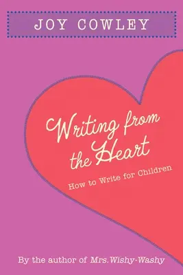 Aus dem Herzen schreiben: Wie man für Kinder schreibt - Writing from the Heart: How to Write for Children