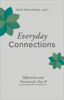 Alltägliche Verbindungen: Überlegungen und Praktiken für das Jahr B - Everyday Connections: Reflections and Practices for Year B