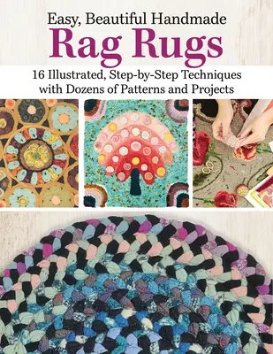 Einfache, schöne handgefertigte Rag Rugs: 12 Schritt-für-Schritt-Techniken mit Mustern und Projekten, einschließlich Klammerhaken, Flechten und Stanznadel - Easy, Beautiful Handmade Rag Rugs: 12 Step-By-Step Techniques with Patterns and Projects, Including Latch Hook, Braiding, and Punch Needle