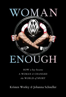 Woman Enough: Wie ein Junge zur Frau wurde und die Welt des Sports veränderte - Woman Enough: How a Boy Became a Woman and Changed the World of Sport