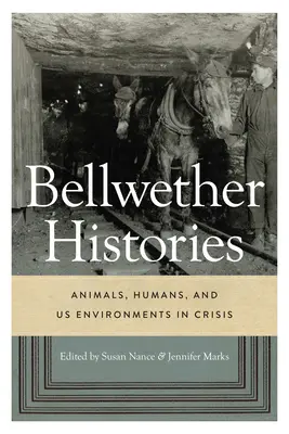 Bellwether Histories: Tiere, Menschen und unsere Umwelt in der Krise - Bellwether Histories: Animals, Humans, and Us Environments in Crisis