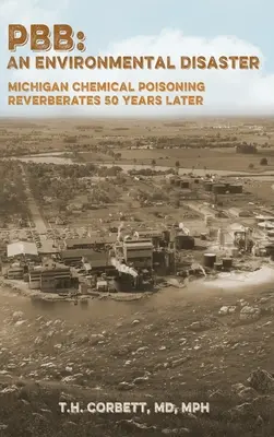 Pbb: Chemische Vergiftung in Michigan wirkt auch 50 Jahre später noch nach - Pbb: Michigan Chemical Poisoning Reverberates 50 Years Later