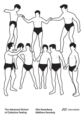 Die Höhere Schule des kollektiven Gefühls: Das Leben in der modernen Körperkultur 1926-38 - The Advanced School of Collective Feeling: Inhabiting Modern Physical Culture 1926-38