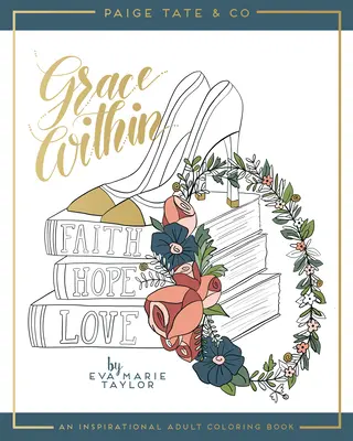 Innere Gnade: Ein inspirierendes Malbuch für Erwachsene - Grace Within: An Inspirational Adult Coloring Book