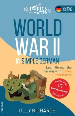 Zweiter Weltkrieg in einfachem Deutsch: Deutsch lernen mit Spaß und wichtigen Themen - World War II in Simple German: Learn German the Fun Way with Topics that Matter