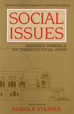 Soziale Fragen: Meditatives Denken & die dreifache Gesellschaftsordnung (Cw 334) - Social Issues: Meditative Thinking & the Threefold Social Order (Cw 334)