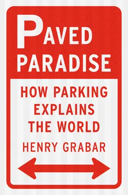 Das gepflasterte Paradies: Wie Parken die Welt erklärt - Paved Paradise: How Parking Explains the World