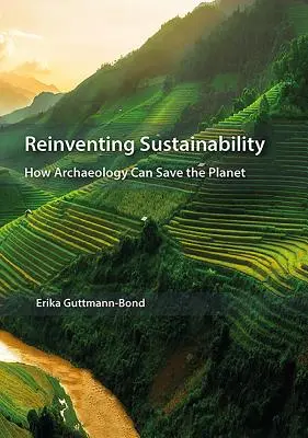 Nachhaltigkeit neu erfinden: Wie die Archäologie den Planeten retten kann - Reinventing Sustainability: How Archaeology Can Save the Planet