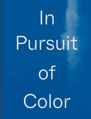 Auf der Suche nach der Farbe: Von Pilzen zu fossilen Brennstoffen: Die Ursprünge der berühmtesten Farbstoffe der Welt aufdecken - In Pursuit of Color: From Fungi to Fossil Fuels: Uncovering the Origins of the World's Most Famous Dyes