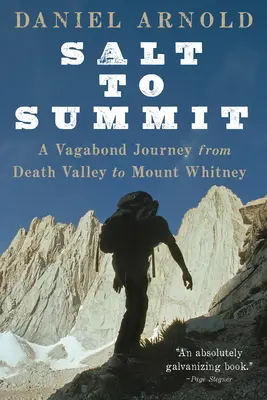 Vom Salz zum Gipfel: Eine Vagabunden-Reise vom Death Valley zum Mount Whitney - Salt to Summit: A Vagabond Journey from Death Valley to Mount Whitney