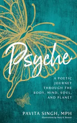 Psyche: Eine poetische Reise durch den Körper, den Geist, die Seele und den Planeten - Psyche: A Poetic Journey Through the Body, Mind, Soul, and Planet