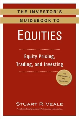 The Investor's Guidebook to Equities (Handbuch für Anleger): Aktienbewertung, -handel und -investition - The Investor's Guidebook to Equities: Equity Pricing, Trading, and Investing