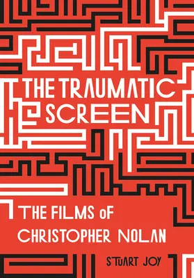 Die traumatische Leinwand: Die Filme von Christopher Nolan - The Traumatic Screen: The Films of Christopher Nolan