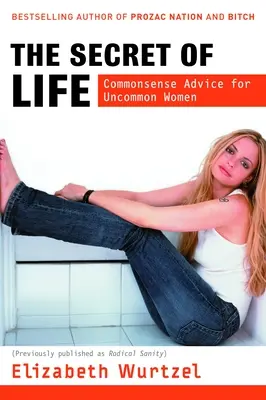 Das Geheimnis des Lebens: Vernünftige Ratschläge für die ungewöhnliche Frau - The Secret of Life: Commonsense Advice for the Uncommon Woman