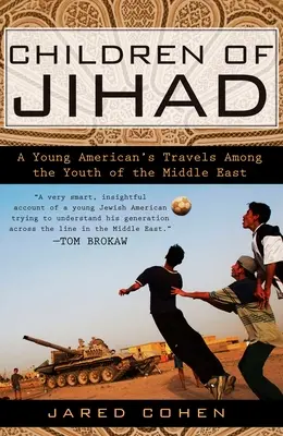 Kinder des Dschihad: Die Reisen eines jungen Amerikaners unter der Jugend des Nahen Ostens - Children of Jihad: A Young American's Travels Among the Youth of the Middle East