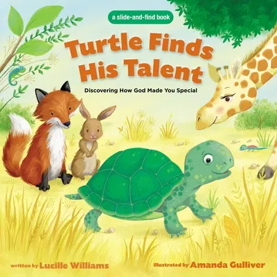 Turtle Finds His Talent: Ein Buch zum Schieben und Finden: Entdecke, wie Gott dich besonders gemacht hat - Turtle Finds His Talent: A Slide-And-Find Book: Discovering How God Made You Special