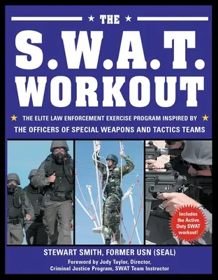 Das S.W.A.T.-Workout: Das Elite-Übungsprogramm für die Strafverfolgung, inspiriert von den Offizieren der Special Weapons and Tactics Teams - The S.W.A.T. Workout: The Elite Law Enforcement Exercise Program Inspired by the Officers of Special Weapons and Tactics Teams