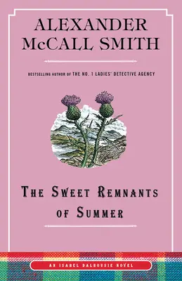 Die süßen Überbleibsel des Sommers: Ein Isabel-Dalhousie-Roman (14) - The Sweet Remnants of Summer: An Isabel Dalhousie Novel (14)