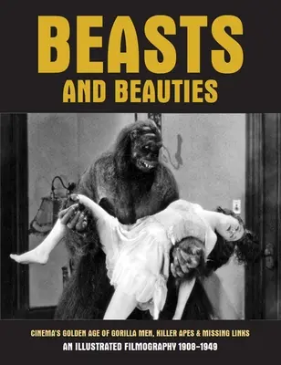 Biester und Schönheiten: Das Goldene Zeitalter des Kinos mit Gorillamännern, Killeraffen und Missing Links - Beasts and Beauties: Cinema's Golden Age of Gorilla Men, Killer Apes & Missing Links